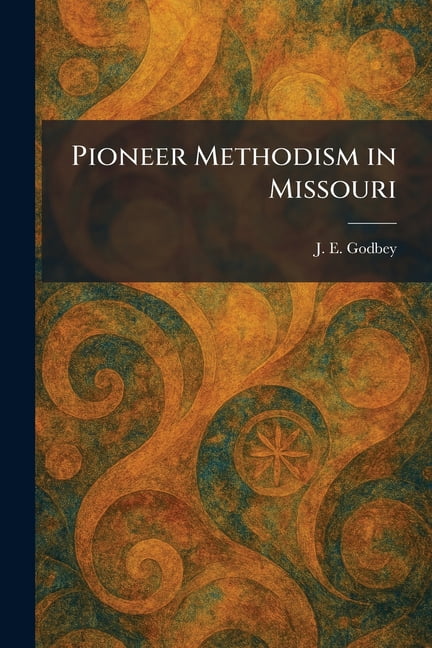 Pioneer Methodism in Missouri, (Paperback)