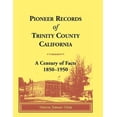 thumbnail image 1 of Pioneer Records of Trinity County, California: A Century of Facts, 1850-1950, (Paperback), 1 of 1