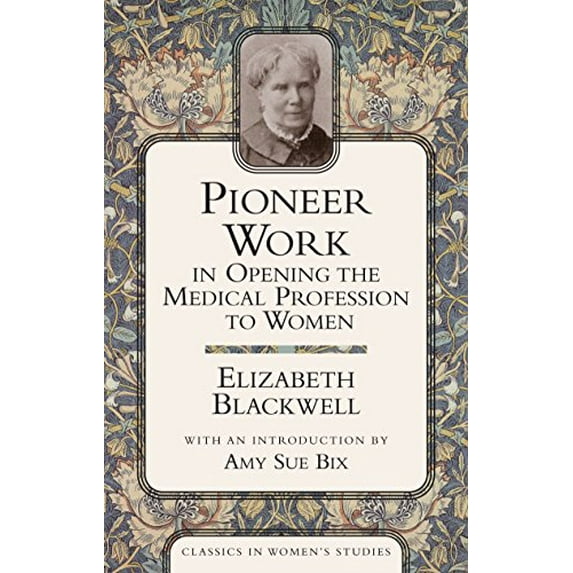 Pre-Owned Pioneer Work in Opening the Medical Profession to Women (Paperback) 159102255X 9781591022558