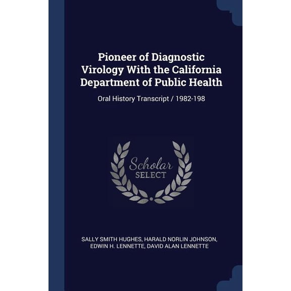 Pioneer of Diagnostic Virology With the California Department of Public Health : Oral History Transcript / 1982-198 (Paperback)