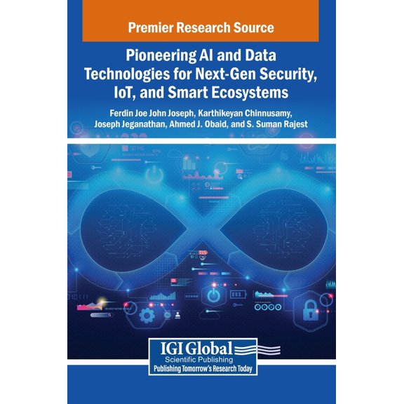 Pioneering AI and Data Technologies for Next-Gen Security, Iot, and Smart Ecosystems, (Hardcover)