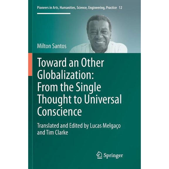 Pioneers in Arts, Humanities, Science, E Toward an Other Globalization: From the Single Thought to Universal Conscience, Book 12, (Paperback)