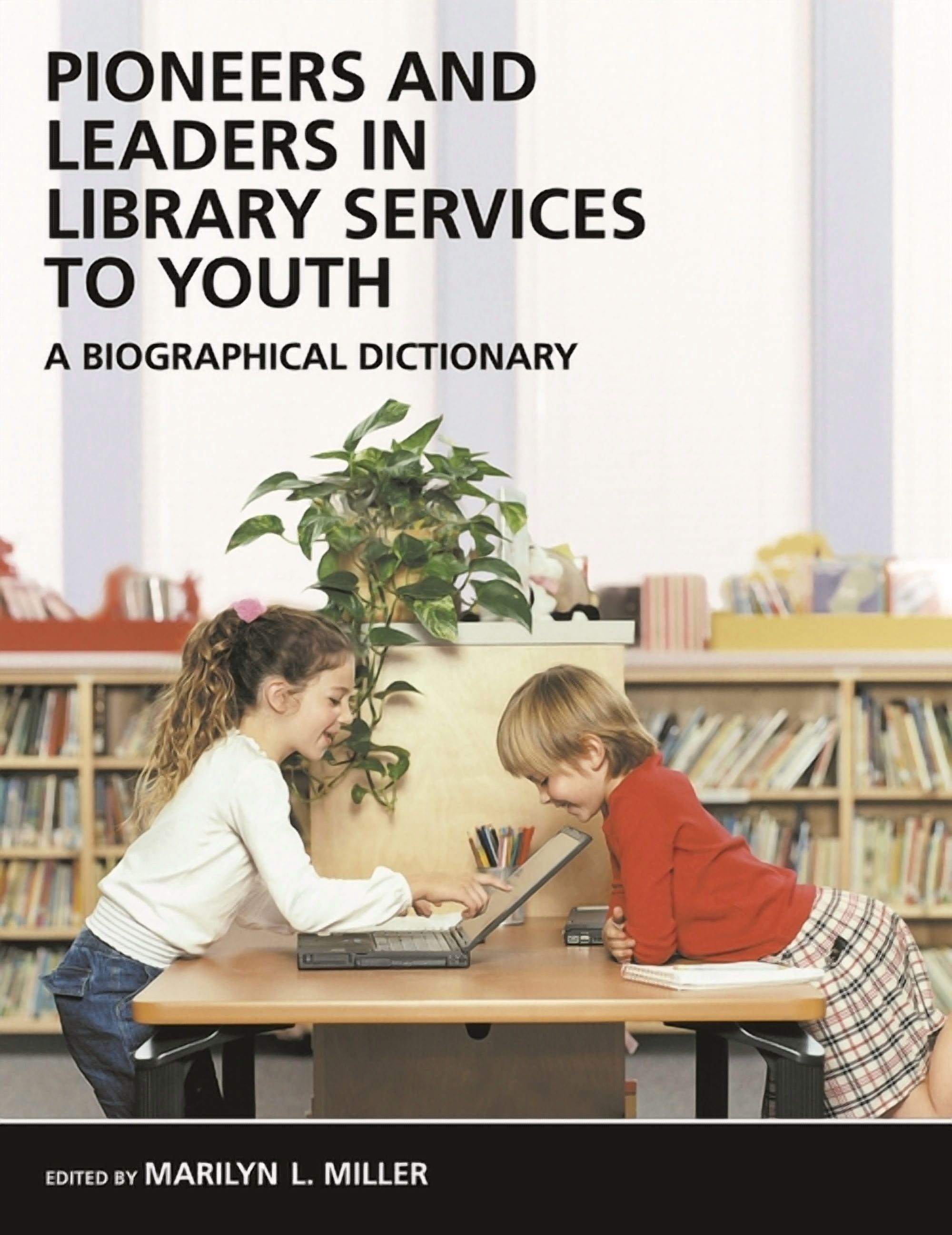 Library Leader Pioneers and Leaders in Library Services to Youth: A Biographical ...