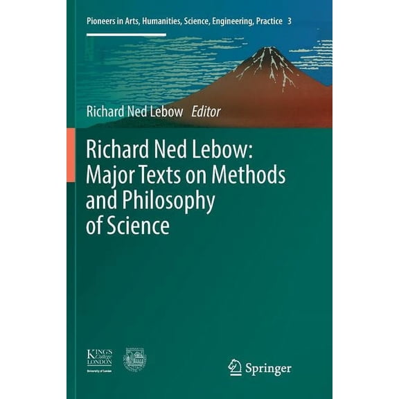 Pioneers in Arts, Humanities, Science, E Richard Ned Lebow: Major Texts on Methods and Philosophy of Science, Book 3, (Paperback)