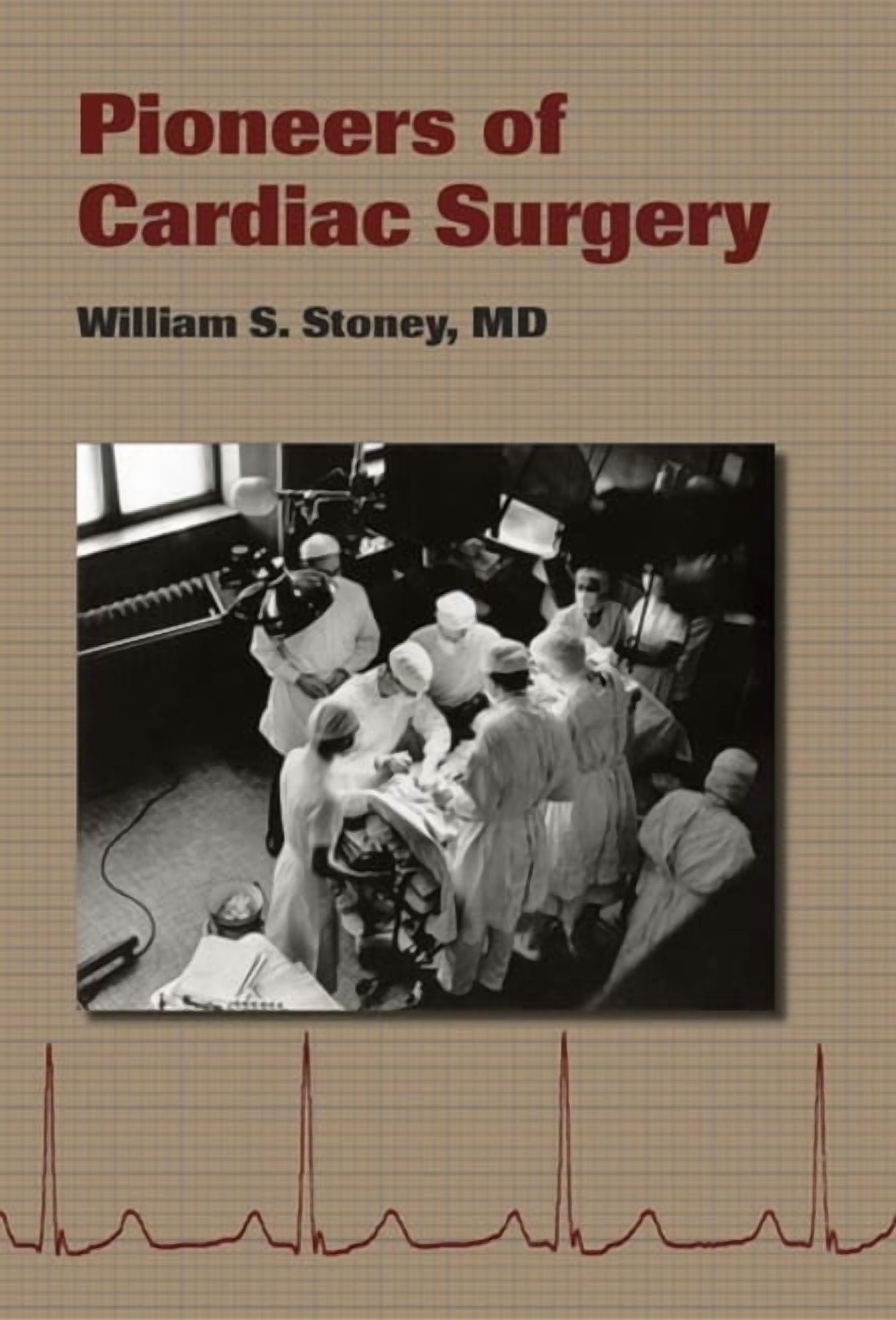 Pioneers of Cardiac Surgery, (Hardcover)