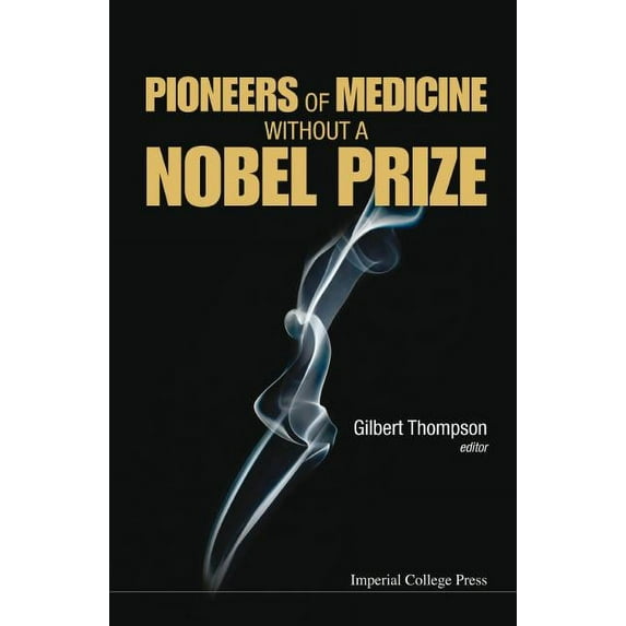 Pioneers of Medicine Without a Nobel Prize, (Hardcover)