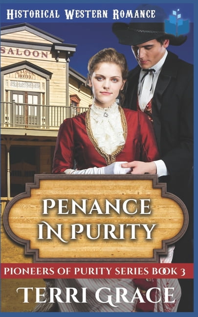 Penance in Purity: Historical Western Romance Pioneers of Purity Paperback 1080719040 9781080719044 Terri Grace