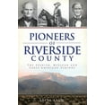 thumbnail image 1 of Pioneers of Riverside County: The Spanish, Mexican and Early American Periods (Paperback), 1 of 1