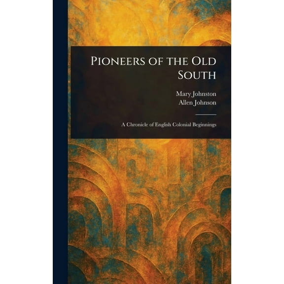 Pioneers of the Old South, (Hardcover)