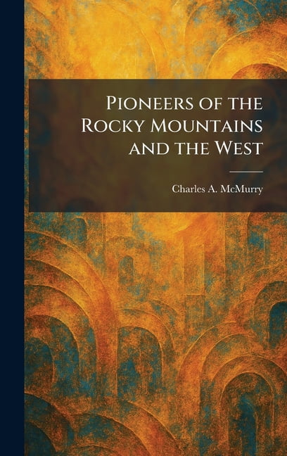 Pioneers of the Rocky Mountains and the West, (Hardcover)