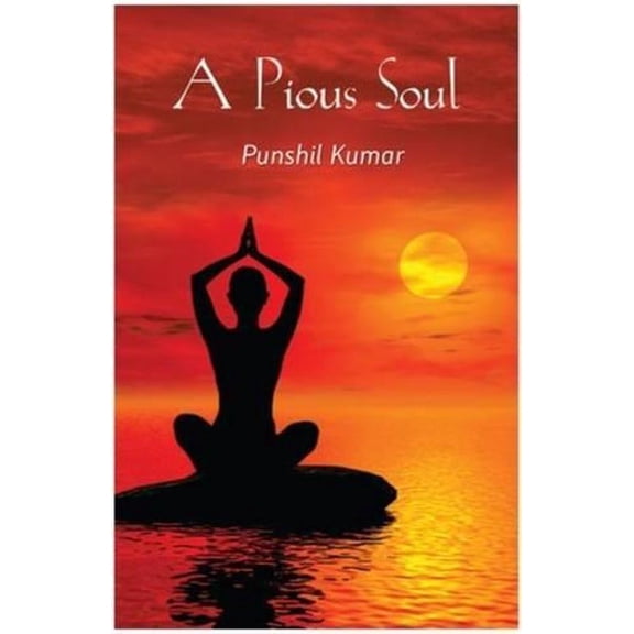 Pious Soul [Paperback] Kumar, Punshil [Aug 04, 2014] 