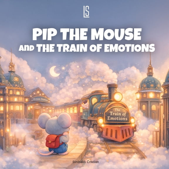 Pip The Mouse and The Train of Emotions, (Paperback)