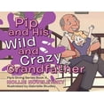 thumbnail image 1 of Pip and His Wild and Crazy Grandfather, (Paperback), 1 of 1