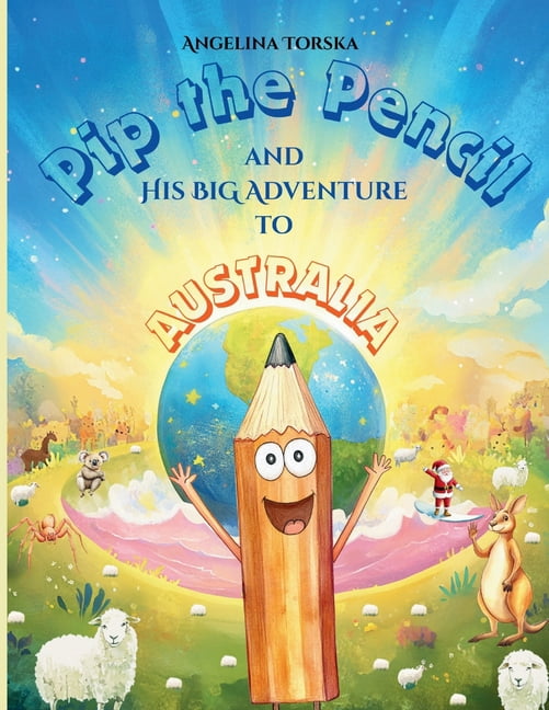 Pip the Pencil and His Big Adventure to Australia, (Paperback)