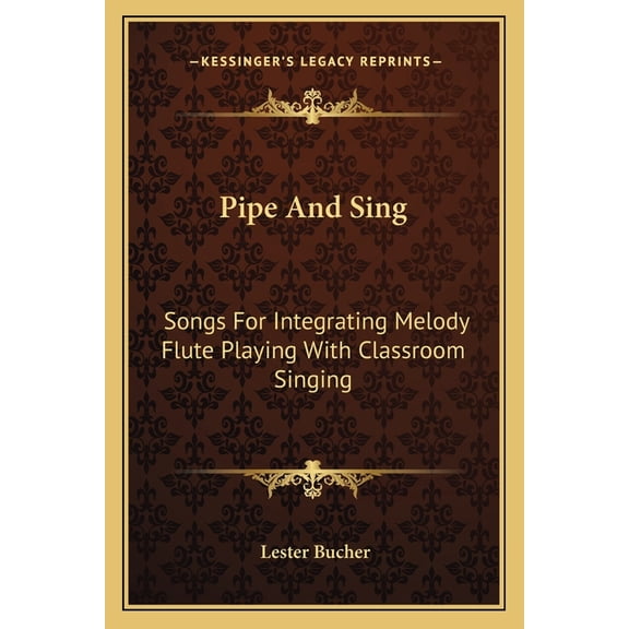 Pipe And Sing : Songs For Integrating Melody Flute Playing With Classroom Singing (Paperback)