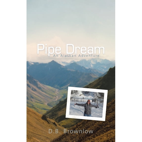 Pipe Dream : An Alaskan Adventure