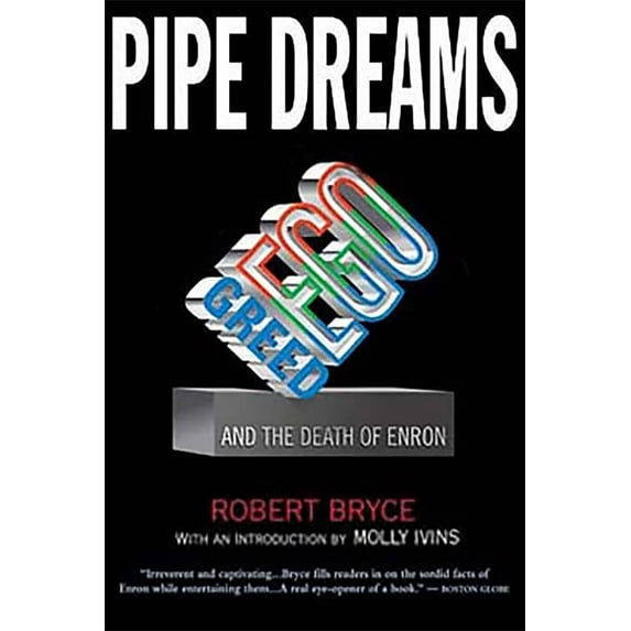 Pre-Owned Pipe Dreams: Greed, Ego, and the Death of Enron (Paperback) 1586482017 9781586482015