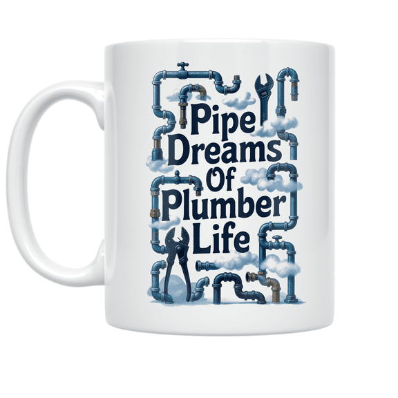 Pipe Dreams Of Plumber Life - Plumbing Enthusiast - 11 oz Ceramic Coffee Mug