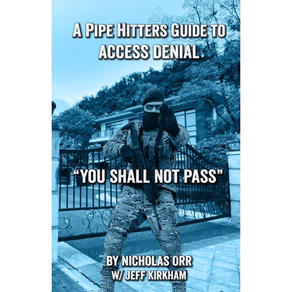 Pipe Hitters Guides A Pipe Hitters Guide to Access Denial: You Shall Not Pass, Book 3, (Paperback)