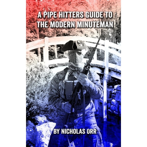 Pipe Hitters Guides: A Pipe Hitters Guide to the Modern Minuteman (Paperback)
