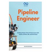 Pipeline Engineer Building Modern Data Infrastructure with Python, Airflow, dbt, and the Cloud, Paperback