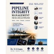 Pipeline Integrity Management for Oil and Gas Pipelines A comprehensive Guide to Safe, Reliable and Sustainable Pipelin, Paperback