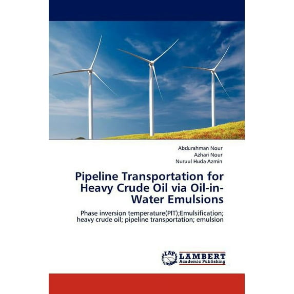 Pipeline Transportation for Heavy Crude Oil via Oil-in-Water Emulsions (Paperback)