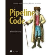 Pipeline as Code Continuous Delivery with Jenkins, Kubernetes, and Terraform, Paperback