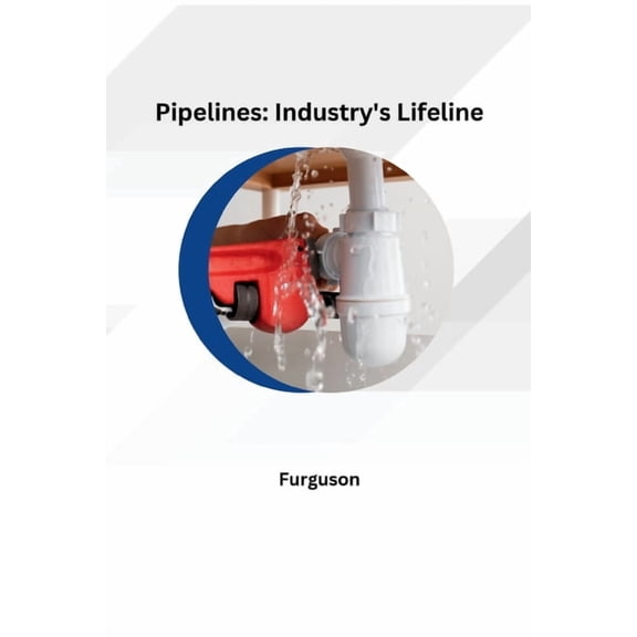 Pipelines: Industry's Lifeline, (Paperback)