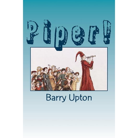 Piper! : A classroom drama based on The Pied Piper of Hamelin (Paperback)