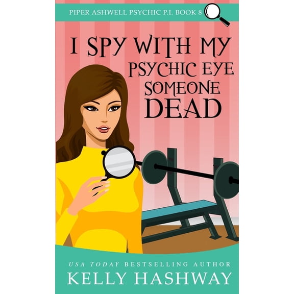 Piper Ashwell Psychic P.I.: I Spy With My Psychic Eye Someone Dead (Series #8) (Paperback)