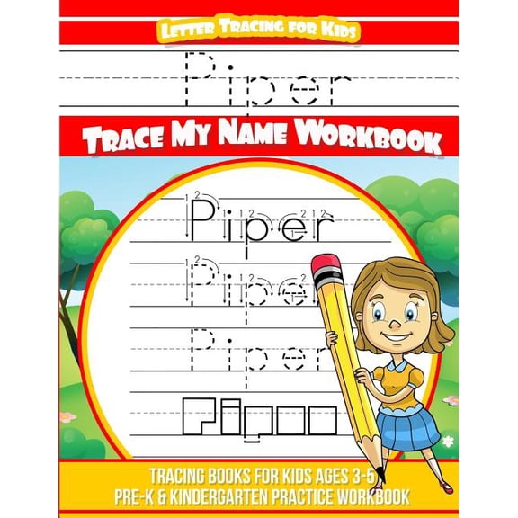 Piper Letter Tracing for Kids Trace my Name Workbook : Tracing Books for Kids ages 3 - 5 Pre-K & Kindergarten Practice Workbook (Paperback)
