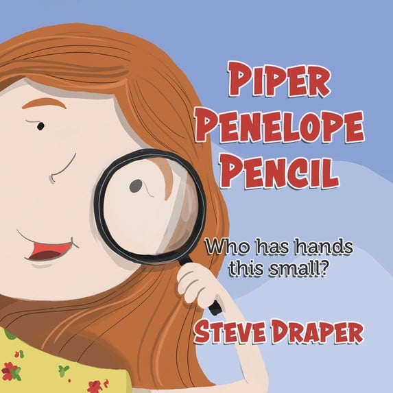 Piper Penelope Pencil: Who has hands this small?, (Paperback)