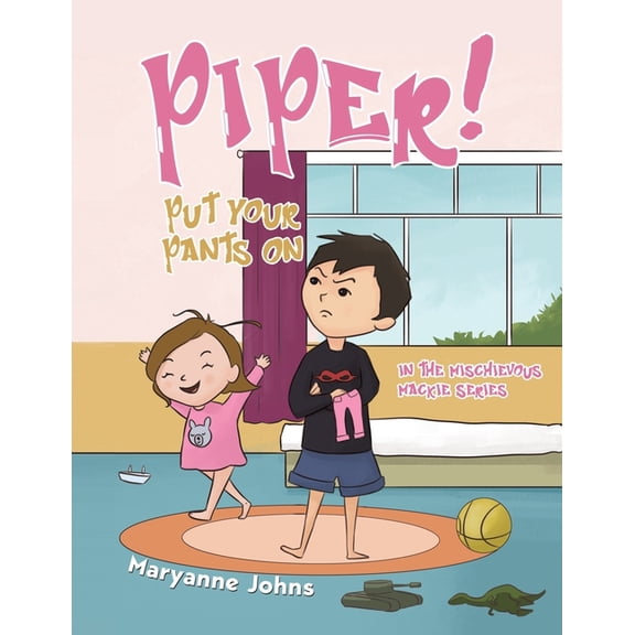 Piper! Put Your Pants On, (Paperback)