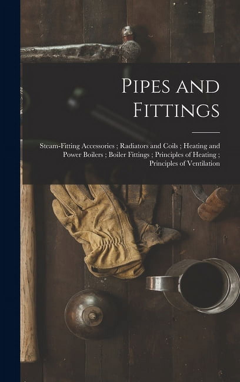 Pipes and Fittings; SteamFitting Accessories; Radiators and Coils