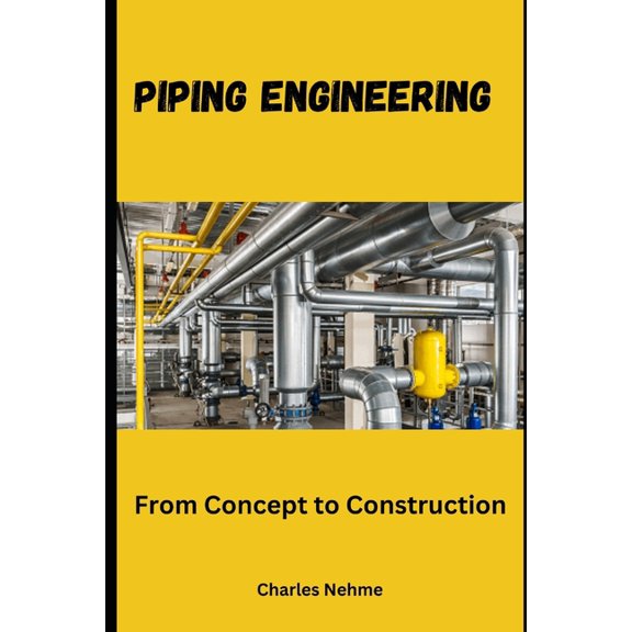 Piping Engineering: From Concept to Construction, (Paperback)