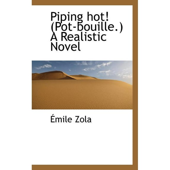 Piping Hot! (Pot-Bouille.) a Realistic Novel (Paperback)