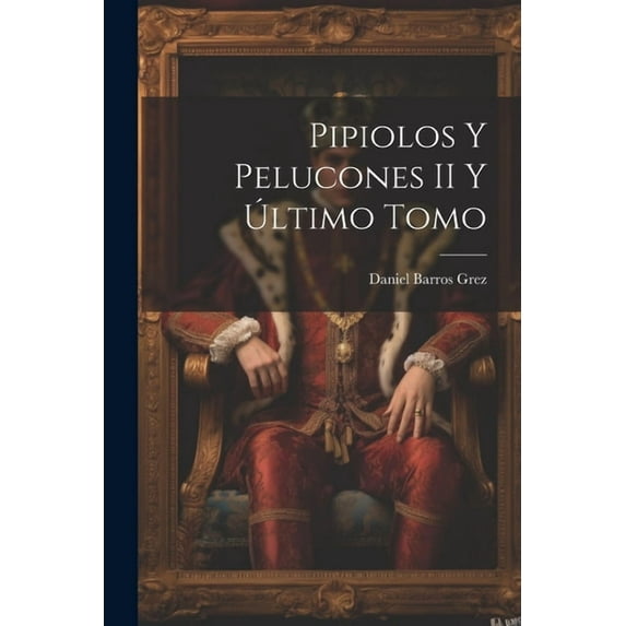 Pipiolos y Pelucones II y Último Tomo (Paperback)