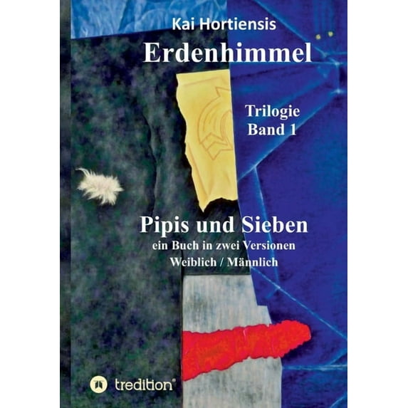 Pipis und Sieben: ein Buch in zwei Versionen: Weiblich/Männlich (Paperback)