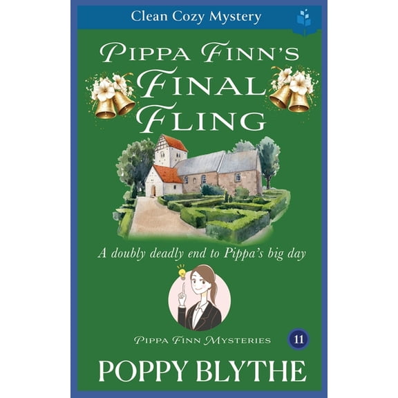 Pippa Finn Mysteries Pippa Finn's Final Fling: A Doubly Deadly End to Pippa's Big Day, Book 11, (Paperback)