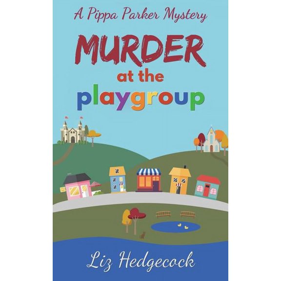 Pippa Parker Mysteries: Murder At The Playgroup (Paperback)