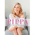 thumbnail image 1 of Pippa : Simple Tips to Live Beautifully (Hardcover), 1 of 1