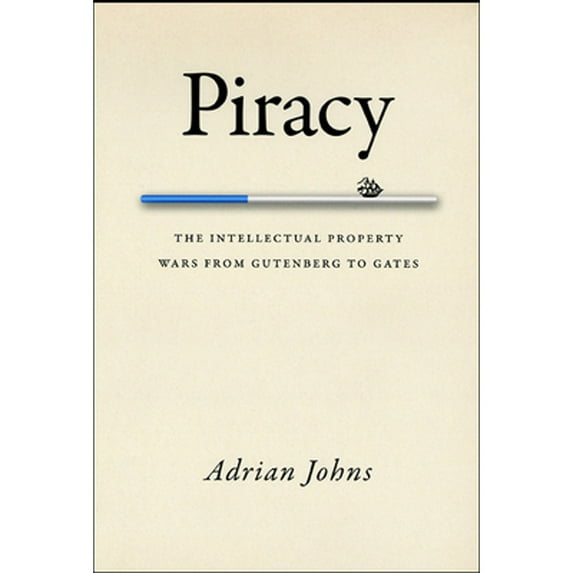Pre-Owned Piracy: The Intellectual Property Wars from Gutenberg to Gates (Paperback) 0226401197 9780226401195