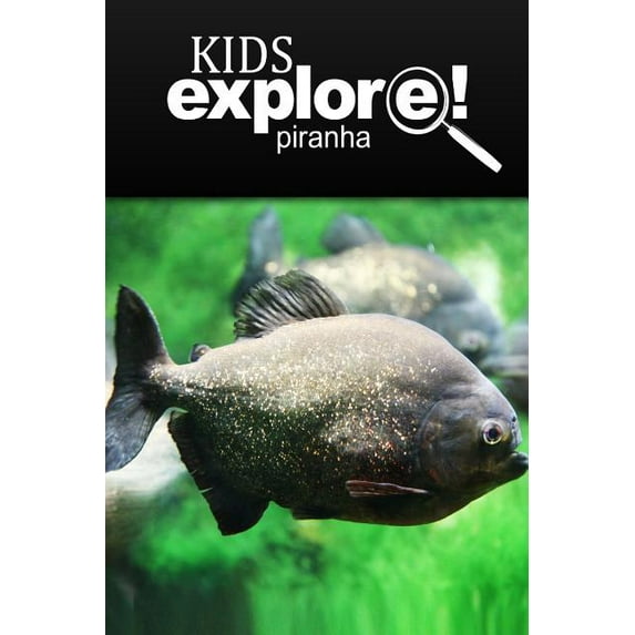 Piranha - Kids Explore: Animal books nonfiction - books ages 5-6, (Paperback)
