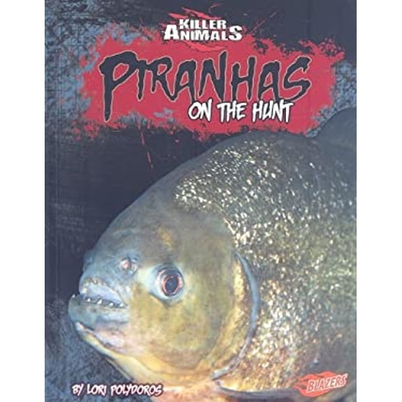 Pre-Owned Piranhas : On the Hunt (Library Binding) 9781429633925