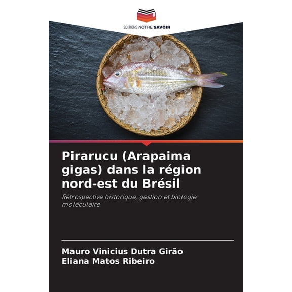 Pirarucu (Arapaima gigas) dans la rgion nord-est du Brsil, (Paperback)