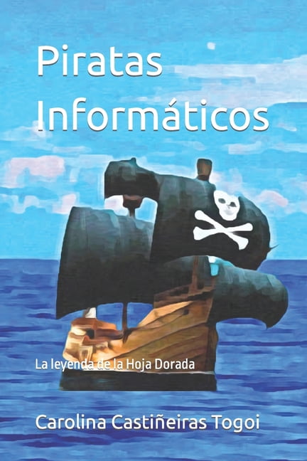 Piratas InformÃ¡ticos: La leyenda de la Hoja Dorada, (Paperback)
