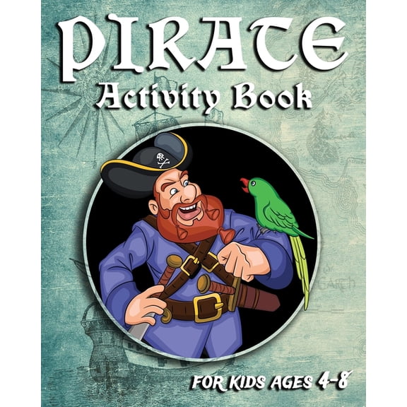 Pirate Activity Book For Kids Ages 4-8: Fun Pirate Activity Book With Mazes, Coloring Pages, Sudoku, Dot To Dots And Mor, (Paperback)