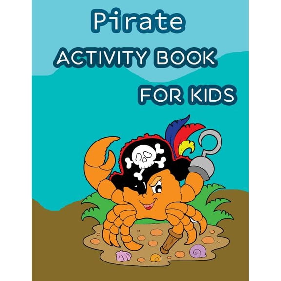 Pirate Activity Book for Kids : : Fun Pirate Activities for Kids. Coloring Pages, Count the Number, Trace Lines and Letters, Find Hidden Words and More. (Activity Book for Kids Ages 3-5)