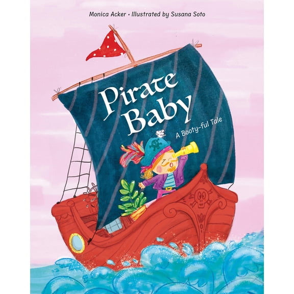 Pirate Baby: A Booty-Ful Tale, (Hardcover)